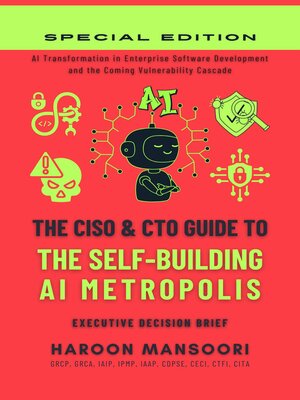 cover image of The CISO & CTO Guide to the Self-Building AI Metropolis